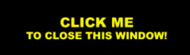 Click ME to CLOSE this Window!